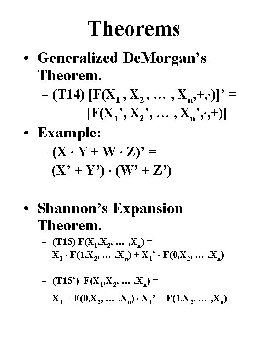 Theorems • Generalized De. Morgan’s Theorem. – (T 14) [F(X 1 , X 2