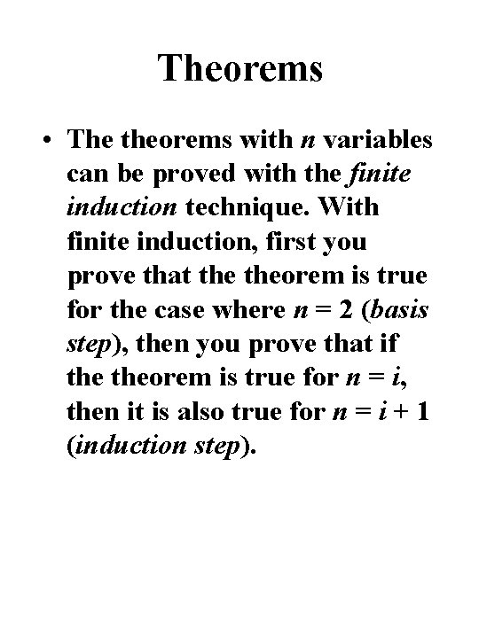 Theorems • The theorems with n variables can be proved with the finite induction