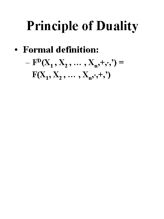 Principle of Duality • Formal definition: – FD(X 1 , X 2 , …