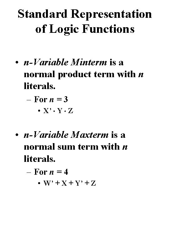 Standard Representation of Logic Functions • n-Variable Minterm is a normal product term with