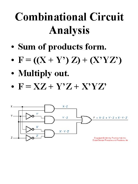 Combinational Circuit Analysis • • Sum of products form. F = ((X + Y’)