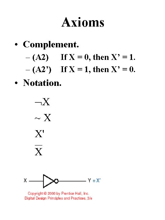 Axioms • Complement. – (A 2) – (A 2’) If X = 0, then