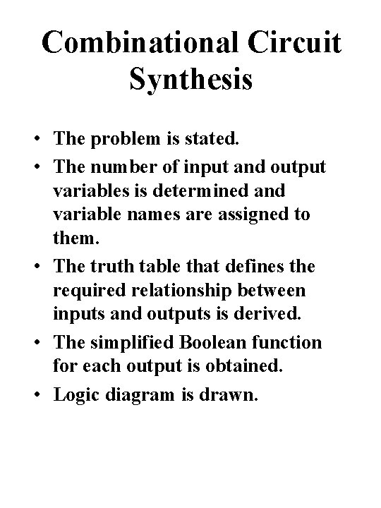 Combinational Circuit Synthesis • The problem is stated. • The number of input and