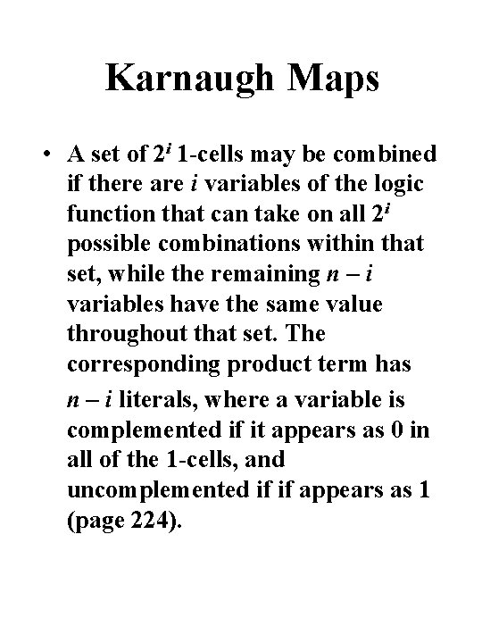 Karnaugh Maps • A set of 2 i 1 -cells may be combined if