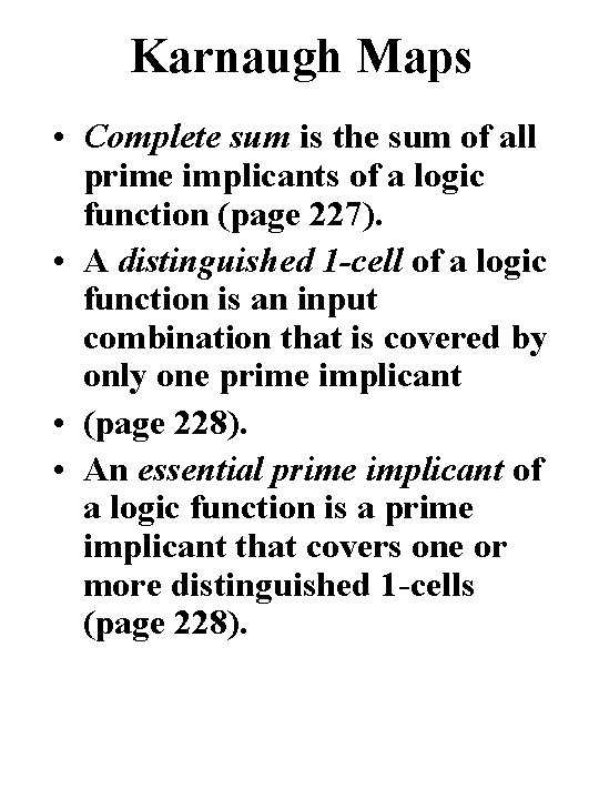 Karnaugh Maps • Complete sum is the sum of all prime implicants of a