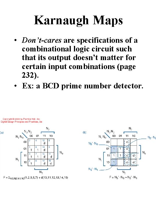 Karnaugh Maps • Don’t-cares are specifications of a combinational logic circuit such that its