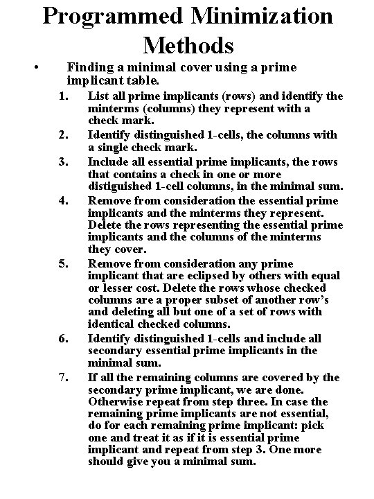 Programmed Minimization Methods • Finding a minimal cover using a prime implicant table. 1.