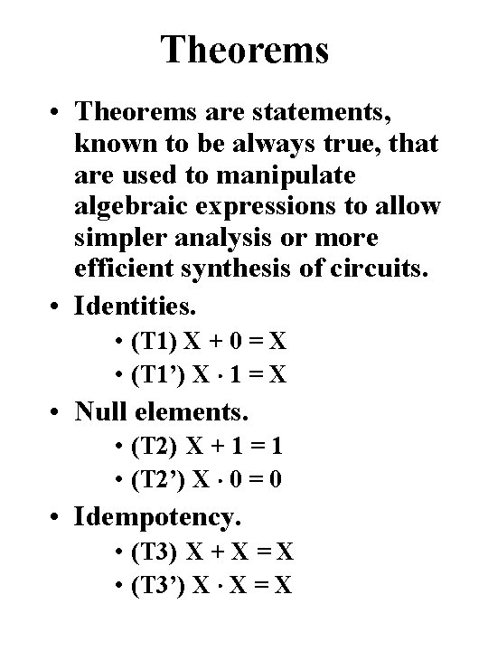 Theorems • Theorems are statements, known to be always true, that are used to