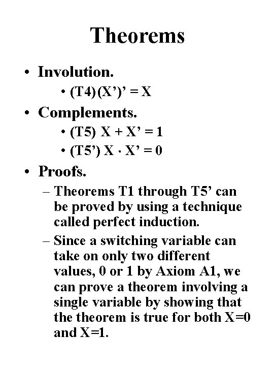 Theorems • Involution. • (T 4)(X’)’ = X • Complements. • (T 5) X