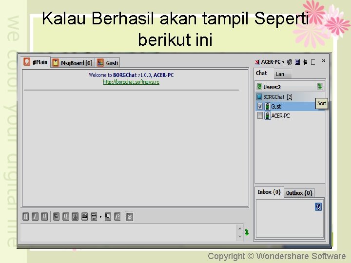 Kalau Berhasil akan tampil Seperti berikut ini Copyright © Wondershare Software 