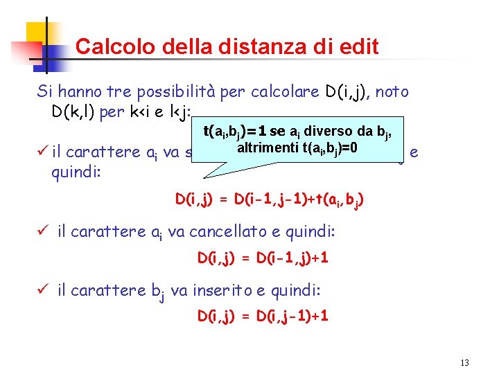 Calcolo della distanza di edit Si. Sihannotre trepossibilitàper percalcolare. D(i, j), noto. D(k, l)