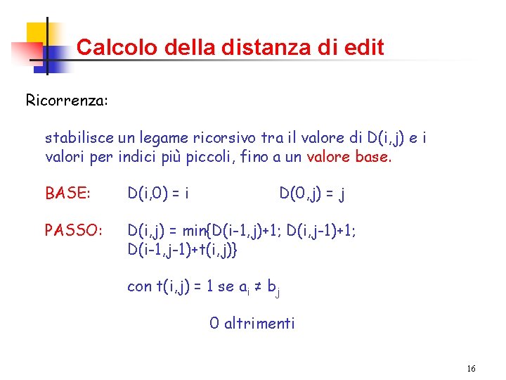 Calcolo della distanza di edit Ricorrenza: stabilisce un legame ricorsivo tra il valore di