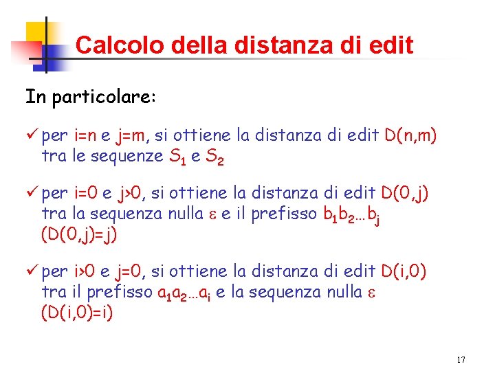 Calcolo della distanza di edit In particolare: ü per i=n e j=m, si ottiene