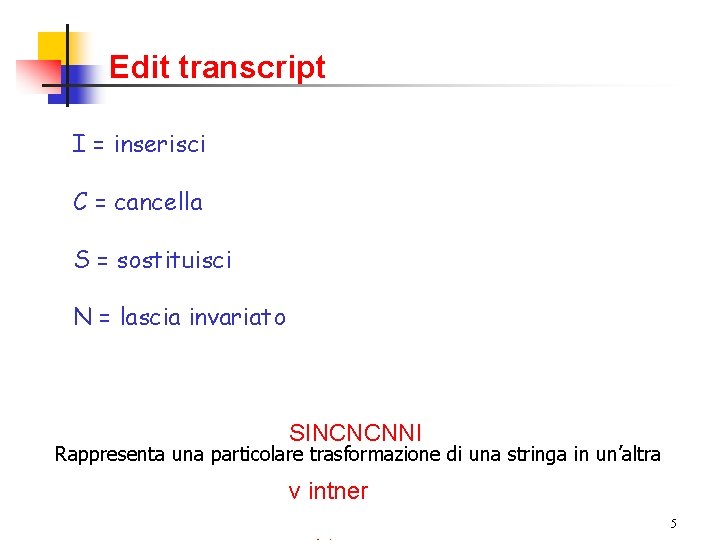 Edit transcript I = inserisci C = cancella S = sostituisci N = lascia