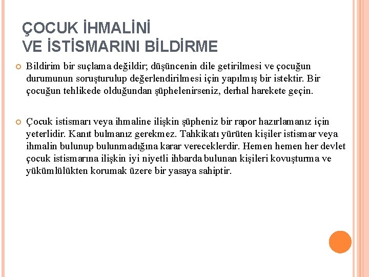 ÇOCUK İHMALİNİ VE İSTİSMARINI BİLDİRME Bildirim bir suçlama değildir; düşüncenin dile getirilmesi ve çocuğun