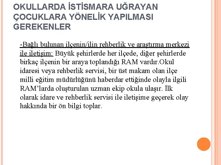 OKULLARDA İSTİSMARA UĞRAYAN ÇOCUKLARA YÖNELİK YAPILMASI GEREKENLER -Bağlı bulunan ilçenin/ilin rehberlik ve araştırma merkezi