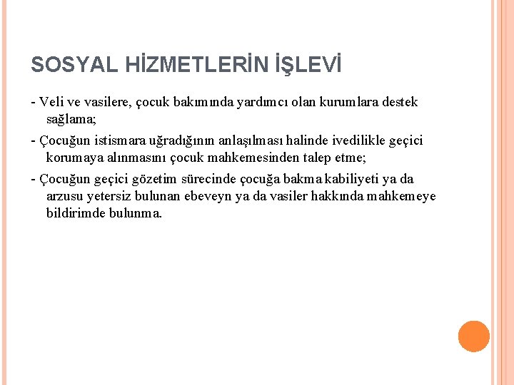 SOSYAL HİZMETLERİN İŞLEVİ - Veli ve vasilere, çocuk bakımında yardımcı olan kurumlara destek sağlama;