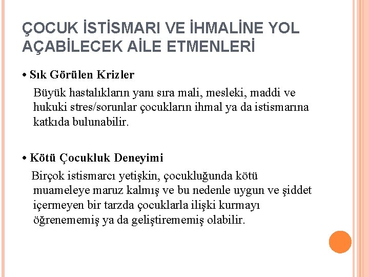 ÇOCUK İSTİSMARI VE İHMALİNE YOL AÇABİLECEK AİLE ETMENLERİ • Sık Görülen Krizler Büyük hastalıkların