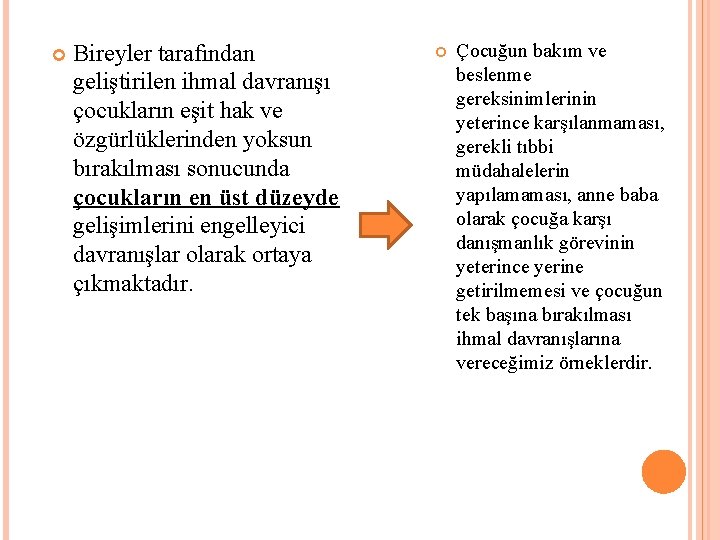  Bireyler tarafından geliştirilen ihmal davranışı çocukların eşit hak ve özgürlüklerinden yoksun bırakılması sonucunda