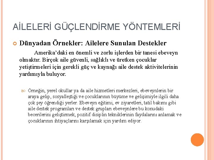 AİLELERİ GÜÇLENDİRME YÖNTEMLERİ Dünyadan Örnekler: Ailelere Sunulan Destekler Amerika’daki en önemli ve zorlu işlerden