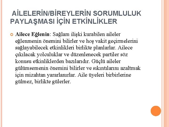 AİLELERİN/BİREYLERİN SORUMLULUK PAYLAŞMASI İÇİN ETKİNLİKLER Ailece Eğlenin: Sağlam ilişki kurabilen aileler eğlenmenin önemini bilirler