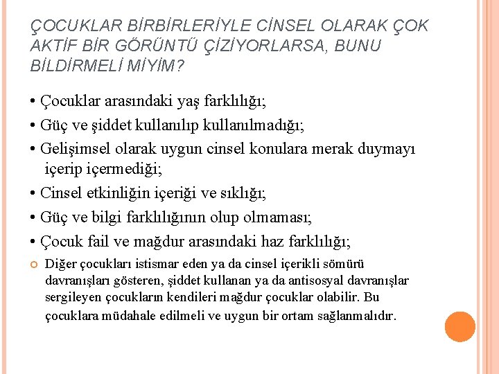 ÇOCUKLAR BİRBİRLERİYLE CİNSEL OLARAK ÇOK AKTİF BİR GÖRÜNTÜ ÇİZİYORLARSA, BUNU BİLDİRMELİ MİYİM? • Çocuklar