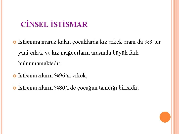 CİNSEL İSTİSMAR İstismara maruz kalan çocuklarda kız erkek oranı da %3’tür yani erkek ve