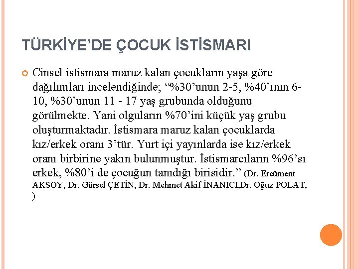 TÜRKİYE’DE ÇOCUK İSTİSMARI Cinsel istismara maruz kalan çocukların yaşa göre dağılımları incelendiğinde; “%30’unun 2