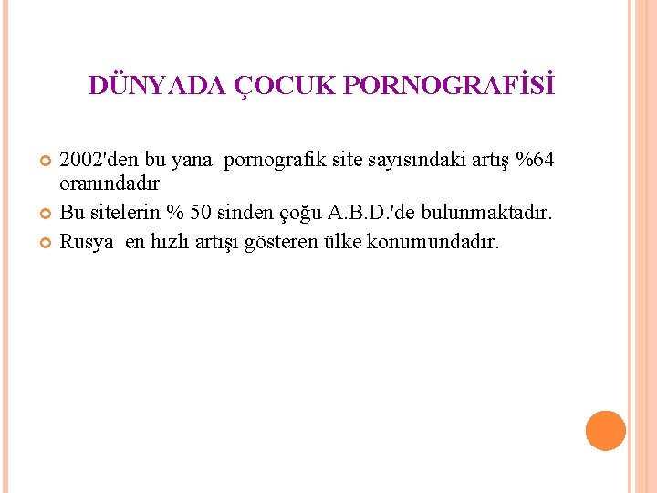 DÜNYADA ÇOCUK PORNOGRAFİSİ 2002'den bu yana pornografik site sayısındaki artış %64 oranındadır Bu sitelerin