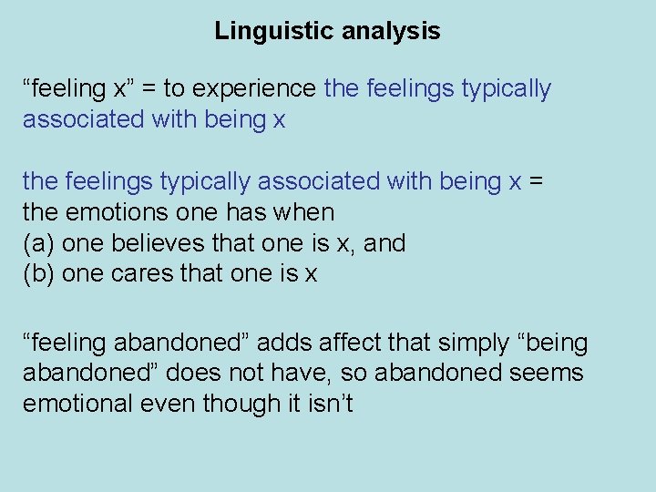 Linguistic analysis “feeling x” = to experience the feelings typically associated with being x