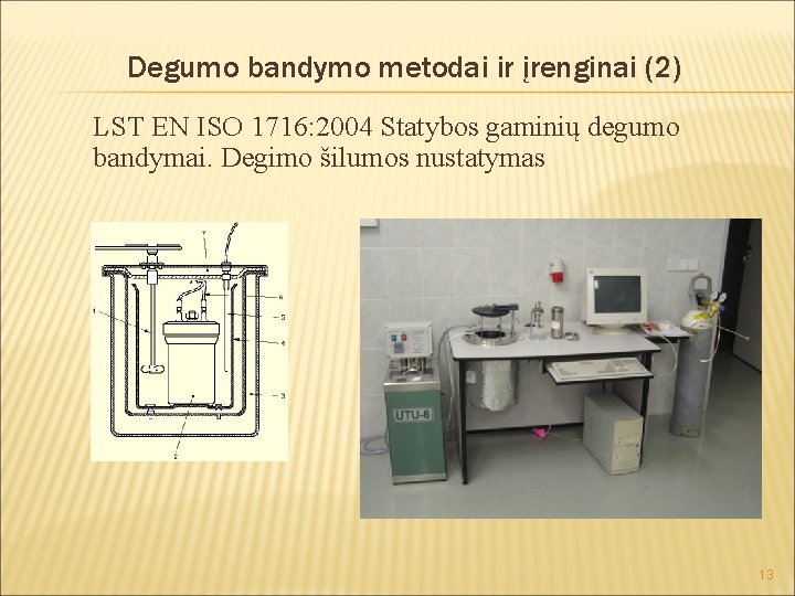 Degumo bandymo metodai ir įrenginai (2) LST EN ISO 1716: 2004 Statybos gaminių degumo