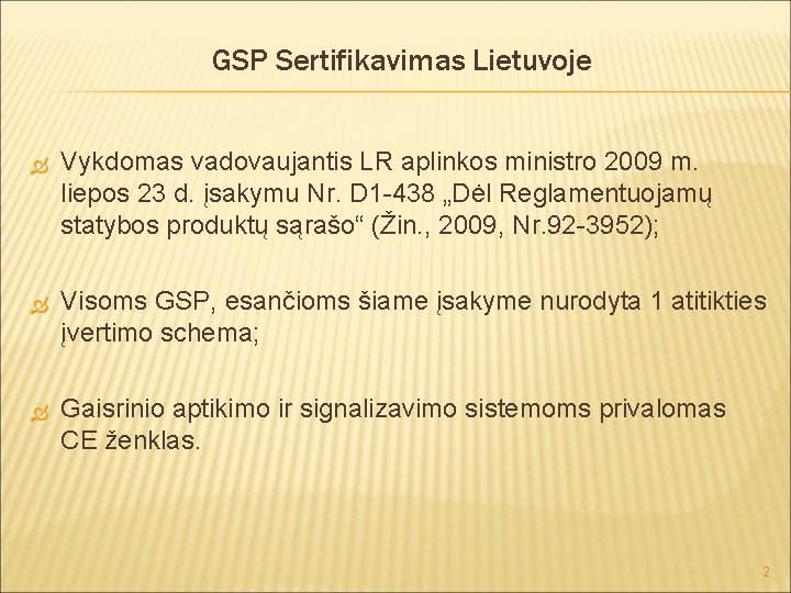 GSP Sertifikavimas Lietuvoje Vykdomas vadovaujantis LR aplinkos ministro 2009 m. liepos 23 d. įsakymu