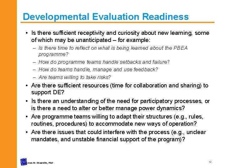 Developmental Evaluation Readiness • Is there sufficient receptivity and curiosity about new learning, some