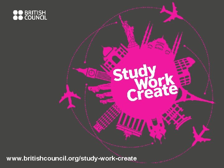 www. britishcouncil. org/study-work-create 
