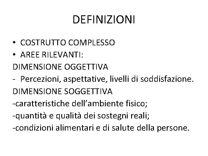 DEFINIZIONI • COSTRUTTO COMPLESSO • AREE RILEVANTI: DIMENSIONE OGGETTIVA - Percezioni, aspettative, livelli di