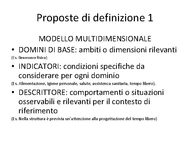 Proposte di definizione 1 MODELLO MULTIDIMENSIONALE • DOMINI DI BASE: ambiti o dimensioni rilevanti