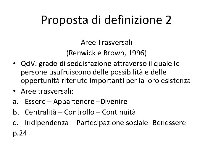 Proposta di definizione 2 Aree Trasversali (Renwick e Brown, 1996) • Qd. V: grado