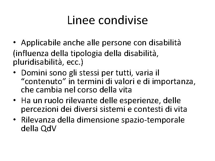 Linee condivise • Applicabile anche alle persone con disabilità (influenza della tipologia della disabilità,