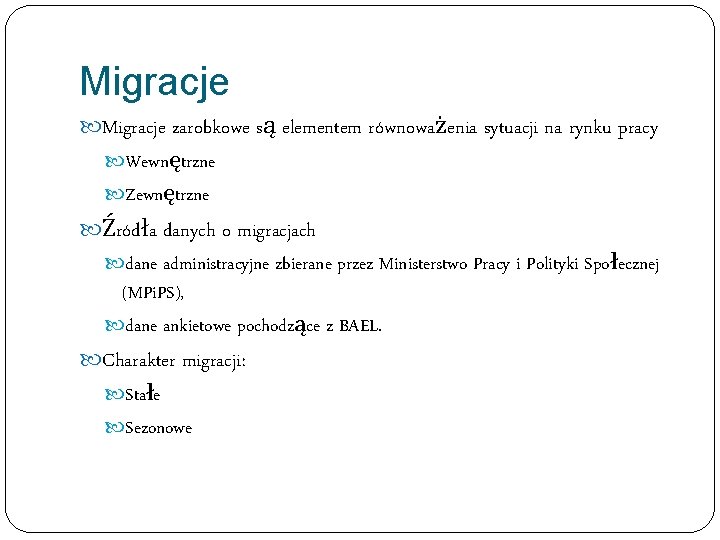 Migracje zarobkowe są elementem równoważenia sytuacji na rynku pracy Wewnętrzne Zewnętrzne Źródła danych o