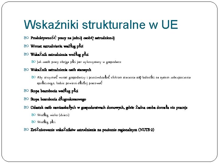 Wskaźniki strukturalne w UE Produktywność pracy na jedną osobę zatrudnioną Wzrost zatrudnienia według płci