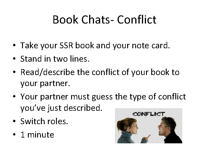 Book Chats- Conflict • Take your SSR book and your note card. • Stand