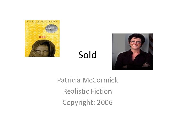 Sold Patricia Mc. Cormick Realistic Fiction Copyright: 2006 