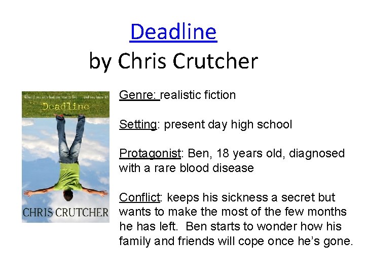 Deadline by Chris Crutcher Genre: realistic fiction Setting: present day high school Protagonist: Ben,