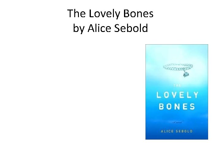 The Lovely Bones by Alice Sebold 