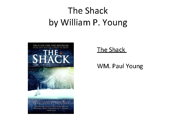 The Shack by William P. Young The Shack WM. Paul Young 