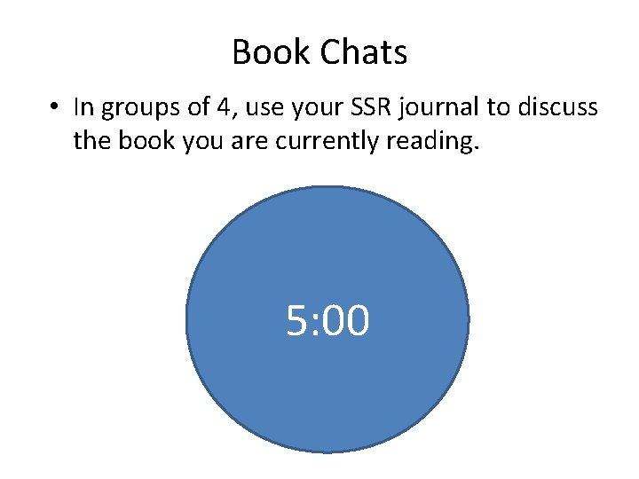 Book Chats • In groups of 4, use your SSR journal to discuss the