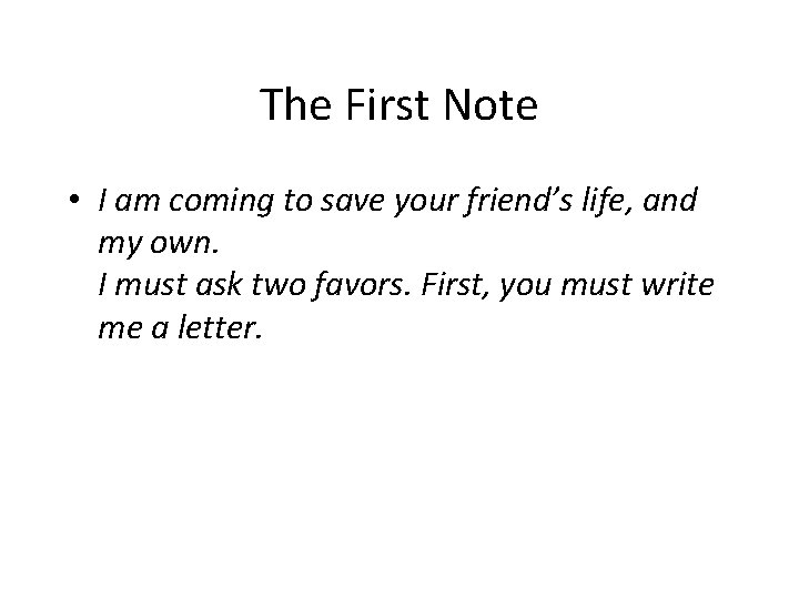 The First Note • I am coming to save your friend’s life, and my