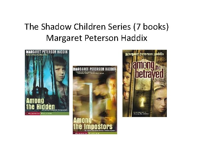 The Shadow Children Series (7 books) Margaret Peterson Haddix 