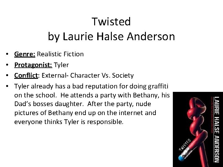 Twisted by Laurie Halse Anderson • • Genre: Realistic Fiction Protagonist: Tyler Conflict: External-