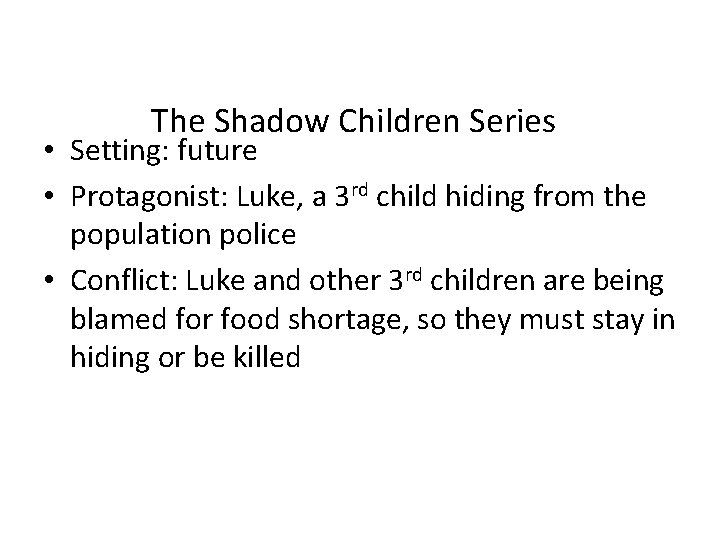 The Shadow Children Series • Setting: future • Protagonist: Luke, a 3 rd child